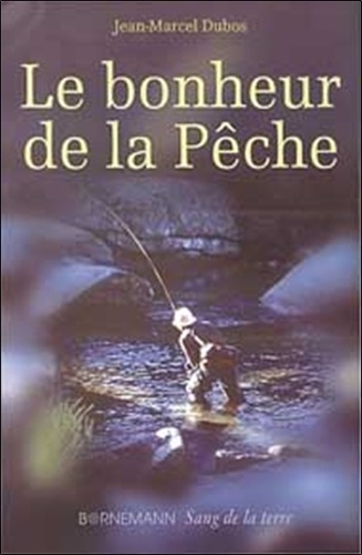Jean-Marcel Dubos - Le Bonheur De La Peche. 2eme Edition.