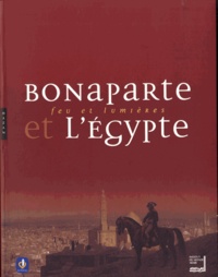 Jean-Marcel Humbert et Djamila Chakour - Bonaparte et l'Egypte - Feu et lumières.