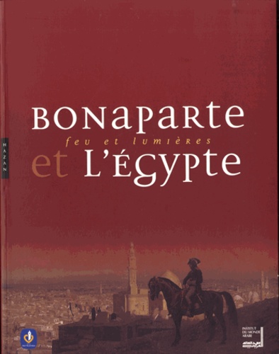 Jean-Marcel Humbert et Djamila Chakour - Bonaparte et l'Egypte - Feu et lumières.