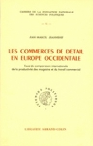 Jean-Marcel Jeanneney - Les commerces de détail en Europe occidentale - Essai de comparaison internationale de la productivité des magasins et du travail commercial.
