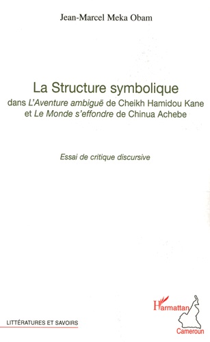 La Structure symbolique dans L'Aventure ambiguë et Le monde s'effondre. Essai de critique discursive