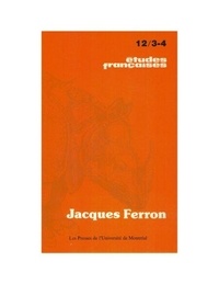 Jean-marcel Paquette et Gilles Marcotte - Études françaises. Volume 12, numéros 3-4, octobre 1976 - Jacques Ferron.