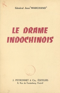Jean Marchand - Le drame indochinois.