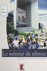 Jean Marchand et Philippe Lissac - Le semeur de silence.