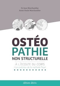 Jean Marchandise et Anne-Paule Marchandise - Ostéopathie non structurelle - A l'écoute du corps : une évolution de la méthode Poyet.