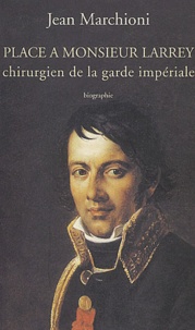 Jean Marchioni - Place A Monsieur Larrey, Chirurgien De La Garde Imperiale.