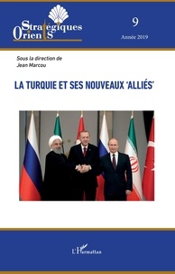 Jean Marcou - Orients stratégiques N° 9/2019 : La Turquie et ses nouveaux "alliés".