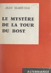 Jean Maréchal - Le mystère de la Tour du Bost.