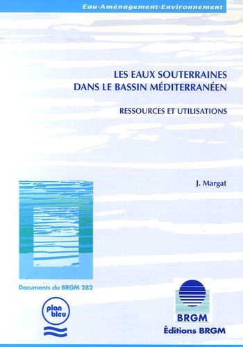 Jean Margat - Les eaux souterraines dans le bassin méditerranéen - Ressources et utilisations.
