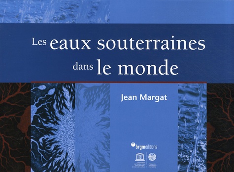 Jean Margat - Les eaux souterraines dans le monde.