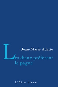 Jean-Marie Adatte - Les dieux préfèrent le pagne.