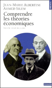 Jean-Marie Albertini et Ahmed Silem - Comprendre les théories économiques. - 3ème édition mise à jour 2001.