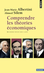 Jean-Marie Albertini et Ahmed Silem - Comprendre les théories économiques.