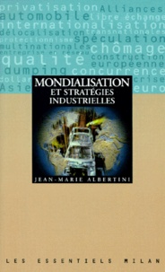 Jean-Marie Albertini - Mondialisation et stratégies industrielles.