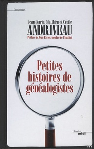 Jean-Marie Andriveau et Matthieu Andriveau - Petites histoires de généalogistes.