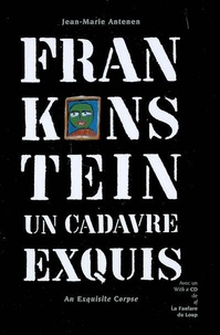 Jean-Marie Antenen - Frankenstein - Un cadavre exquis, édition bilingue français-anglais. 1 CD audio
