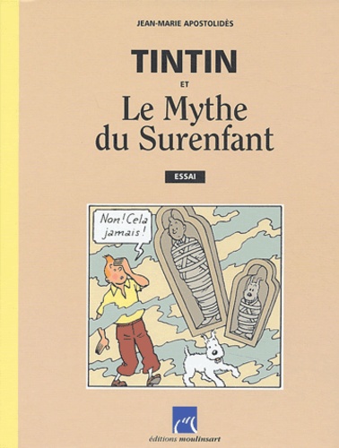Jean-Marie Apostolidès - Tintin et le mythe du surenfant.
