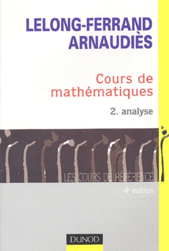 Jean-Marie Arnaudiès et Jacqueline Lelong-Ferrand - Cours De Mathematiques. Tome 2, Analyse, 4eme Edition.