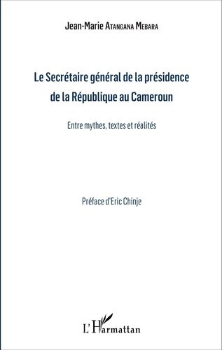 Le Secrétaire général de la présidence de la République du Cameroun. Entre mythes, textes et réalités