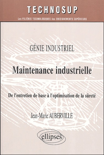 Maintenance industrielle - De l'entretien de base... de Jean-Marie  Auberville - Livre - Decitre