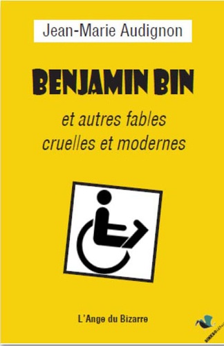 Benjamin Bin et autres fables cruelles et modernes