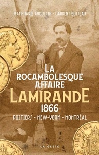 Jean-Marie Augustin et Laurent Busseau - La rocambolesque affaire Lamirande - 1866.