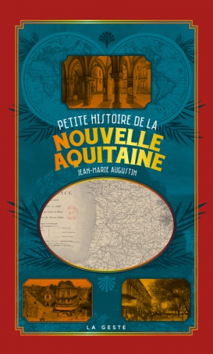 Petite histoire de la Nouvelle-Aquitaine. Des anciens territoires à la région