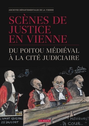 Jean-Marie Augustin et Olivier Banchereau - Scènes de justice en Vienne - Du Poitou médiéval à la cité judiciaire.