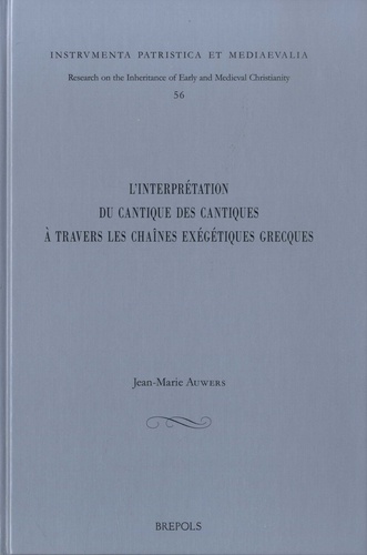 Jean-Marie Auwers - L'interprétation du Cantique des cantiques à travers les chaînes exégétiques grecques.