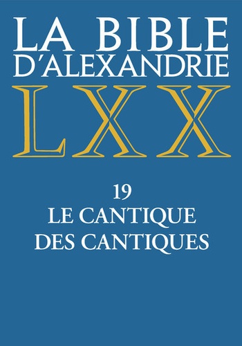 Jean-Marie Auwers - La Bible d'Alexandrie - Tome 19, Le cantique des cantiques.