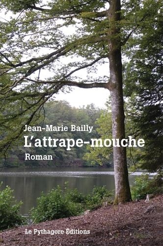 Jean-Marie Bailly - L'attrape-mouche - Ou L'obsession de la reconnaissance.