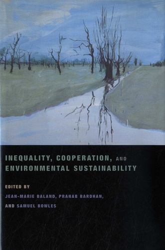 Jean-Marie Baland et Pranab Bardhan - Inequality, Cooperation, and Environmental Sustainability.