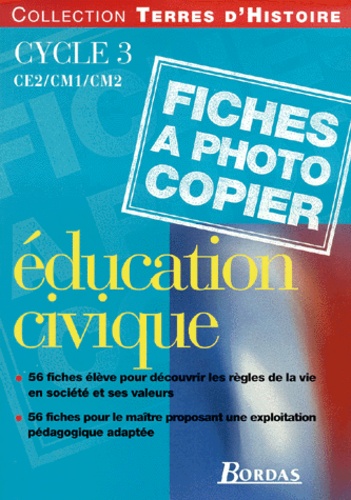 Jean-Marie Baldner et Gilles Bouclet - Education Civique Cycle 3. Fiches A Photocopier.