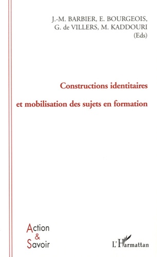 Jean-Marie Barbier et Etienne Bourgeois - Constructions identitaires et mobilisation des sujets en formation.