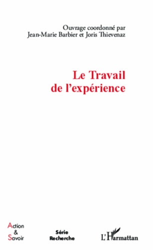 Jean-Marie Barbier et Joris Thievenaz - Le Travail de l'expérience.