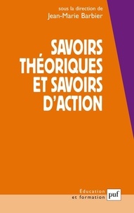 Jean-Marie Barbier - Savoirs théoriques et savoirs d'action.