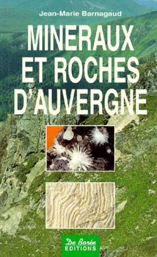 Jean-Marie Barnagaud - Minéraux et roches d'Auvergne.