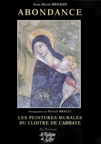 Jean-Marie Benand - Abondance. Les Peintures Murales Du Cloitre De L'Abbaye.
