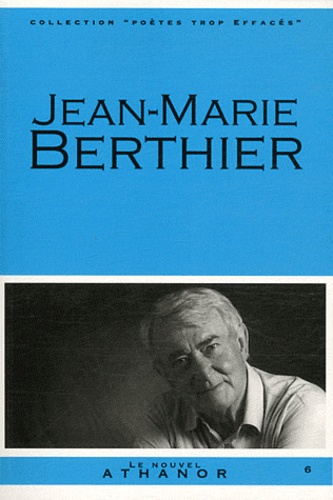 Jean-Marie Berthier - Jean-Marie Berthier - Portrait, bibliographie, anthologie.
