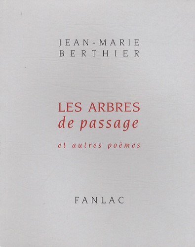 Jean-Marie Berthier - Les arbres de passage et autres poèmes.