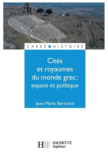 Cités et royaumes du monde grec - Livre de l'élève - Edition 1992. Espace et politique