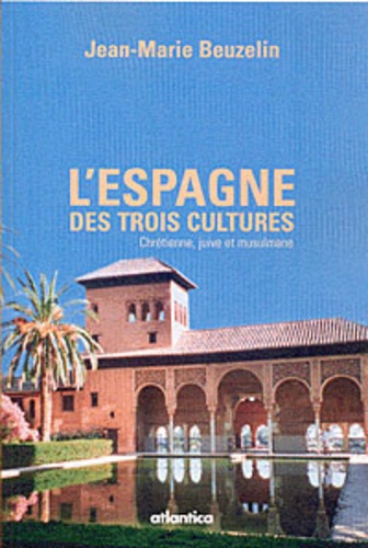 Jean-Marie Beuzelin - Voyage dans l'Espagne des trois cultures.