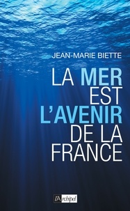 Jean-Marie Biette - La mer est l'avenir de la France.