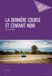 Jean-Marie Birger - La dernière course et l'enfant noir.