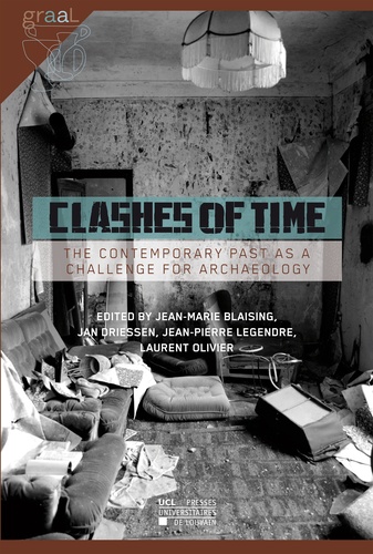 Clashes of Time. The Contemporary Past as a Challenge for Archaeology
