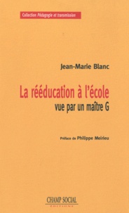 Jean-Marie Blanc - La rééducation à l'école vue par un maître G.