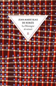 Jean-Marie Blas de Roblès - La montagne de minuit.