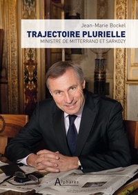 Jean-Marie Bockel - Trajectoire plurielle - Ministre de Mitterrand et Sarkozy.