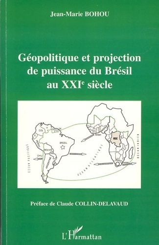 Jean-Marie Bohou - Géopolitique et projection de puissance du Brésil au XXIe siècle.