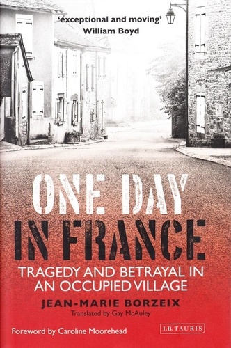 Jean-Marie Borzeix - One Day in France - Tragedy and Betrayal in an Occupied Village.